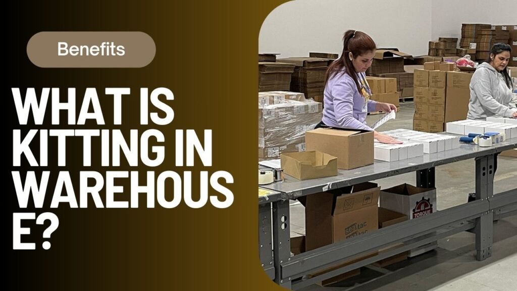 What is Kitting in Warehouse